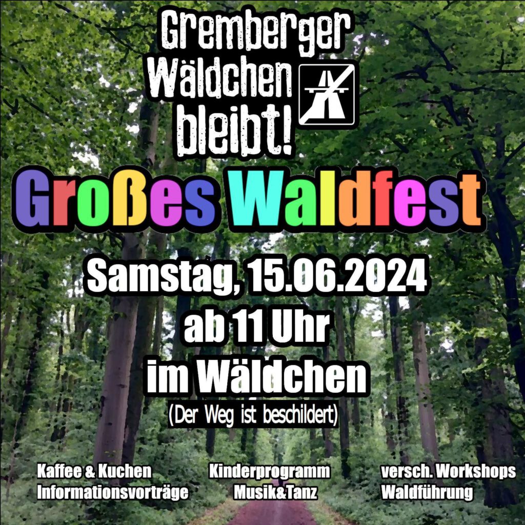 15.06.24 - Gremberger Wäldchen bleibt - Großes Waldfest im Wälchen Kaffee & Kuchen (Spenden bitte mitbringen) - Informationsvorträge - Kinderprogramm - Musik & Tanz - Workshops - Waldführungen