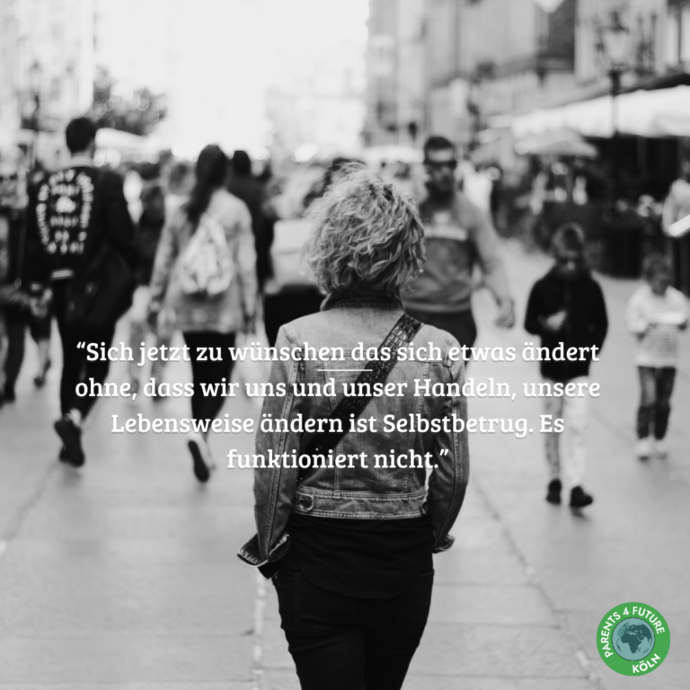 Sich jetzt zu wünschen das sich etwas ändert ohne, dass wir uns und unser Handeln, unsere Lebensweise ändern ist Selbstbetrug. Es funktioniert nicht.