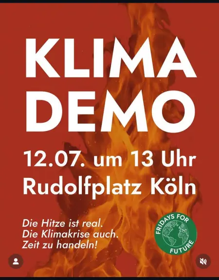 Weiße Schrift auf feurigem roten Grund: KLIMADEMO 12.07.25 um 13 Uhr Rudolfplatz Köln Die Hitze ist real. Die Klimakrise auch. Zeit zu handeln. UNten rechts ist das grüne Logo von ridays for Future zu sehen.