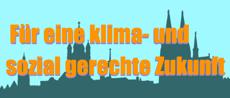 Logo Text: Für eine klima und sozial gerechte Zukunft Bild: hellblauer Hintergrund und in dunkelgrün die Silhouette von Köln u.a. mit Dom und Großer St. Martin