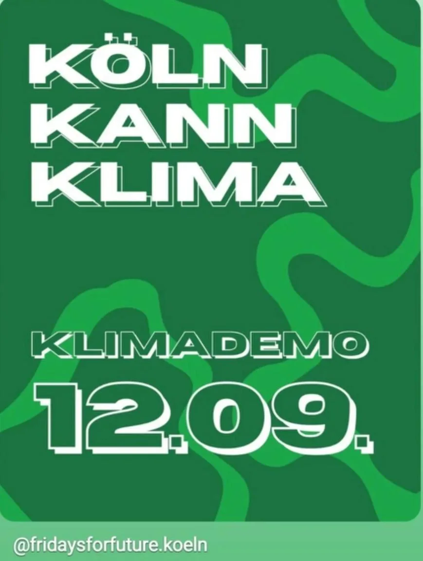 250912-klimastreik-koeln02.webp Plakat für Klimademo in Köln am 12.09.25 mit dem Motto 'Köln kann Klima'. Unten ist das Handle @fridaysforfuture.koeln . Das Plakat hat einen dunkelgrünen Hintergrund und hellgrüne Muster. Die Schrift ist in weißer Farbe.